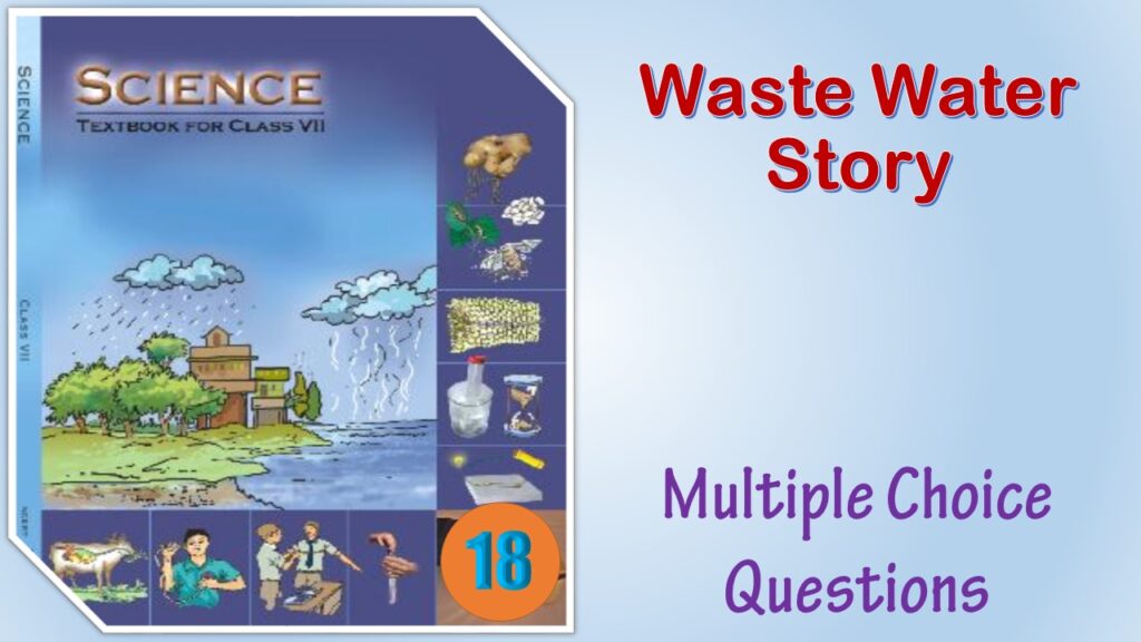 MCQ NCERT Class 7 Science Chapter 18 Waste water Story