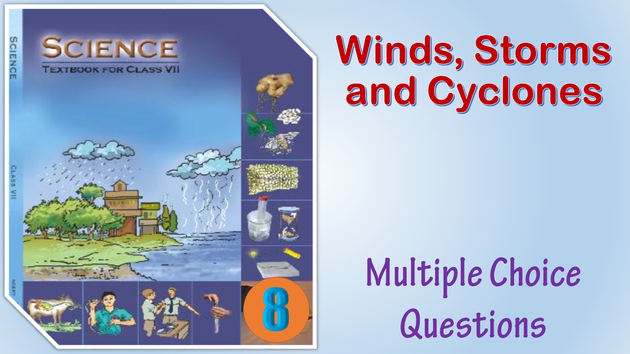 MCQ NCERT Class 7 Science Chapter 8 Winds, Storms and Cyclones