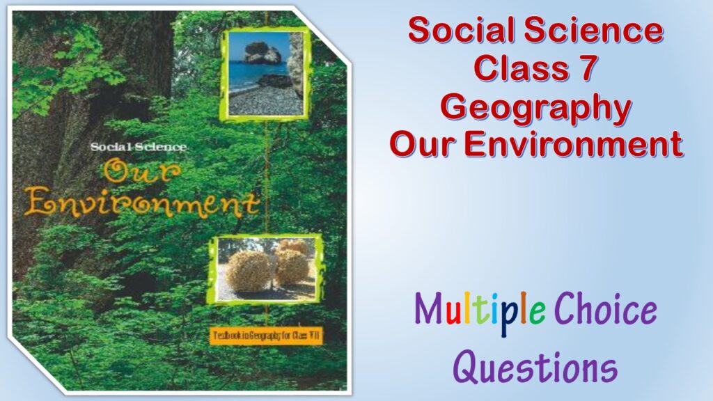 NCERT Class 7 Geography MCQ (11)