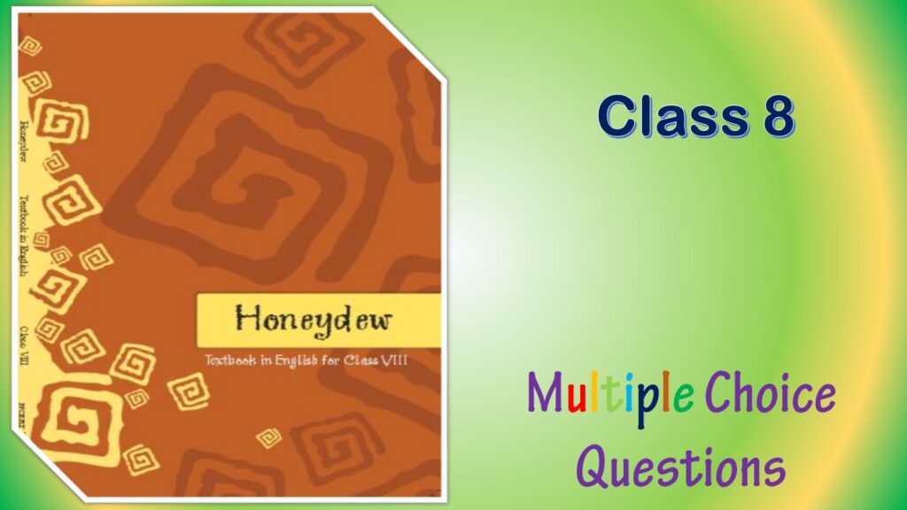NCERT Class 8 English Honeydew MCQ