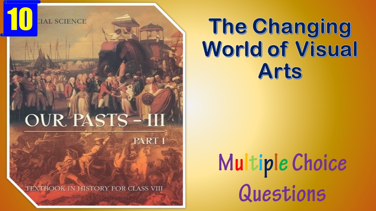 class-8-social-science-history-mcq-the-changing-world-of-visual-arts