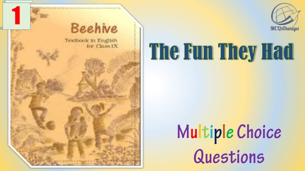 class 9 beehive the fun they had mcq