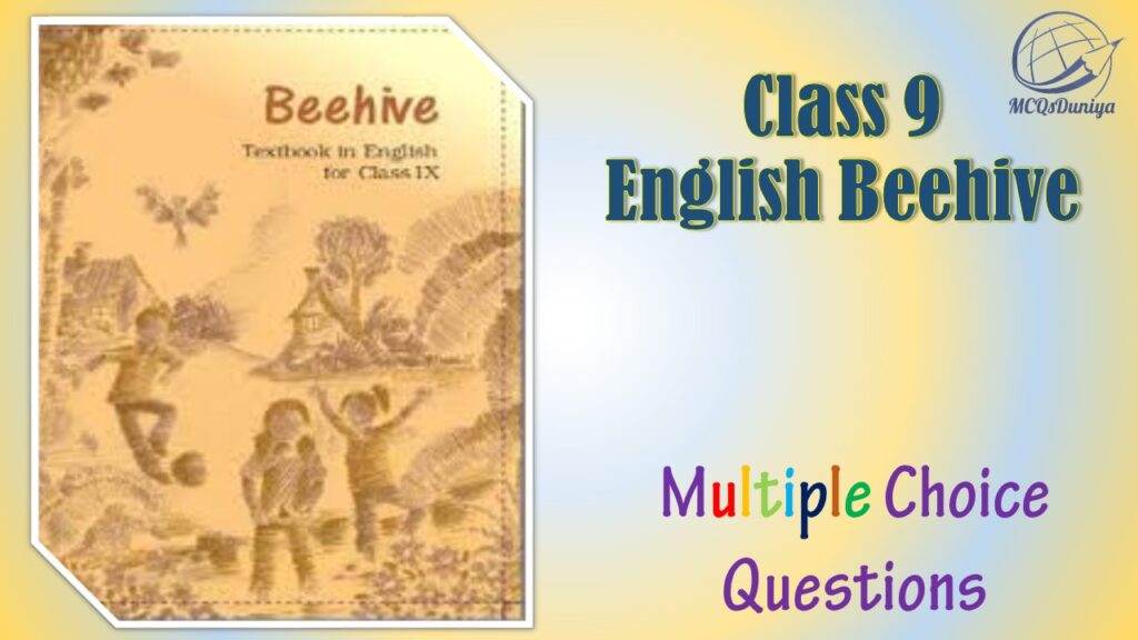 NCERT Class 9 English Beehive MCQ