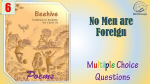Class 9 English Beehive MCQ No Men are Foreign