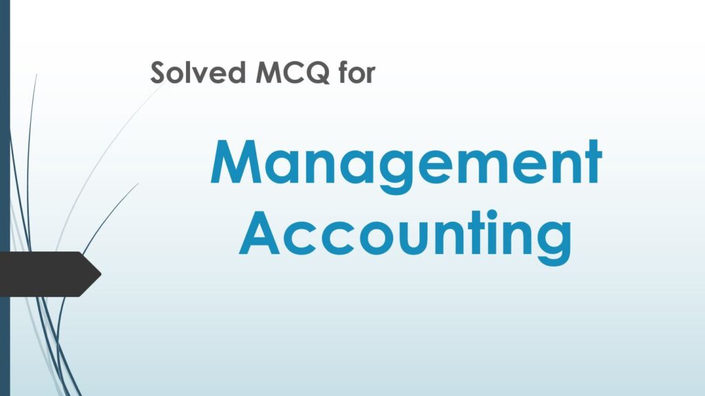 MCQ for Management Accounting